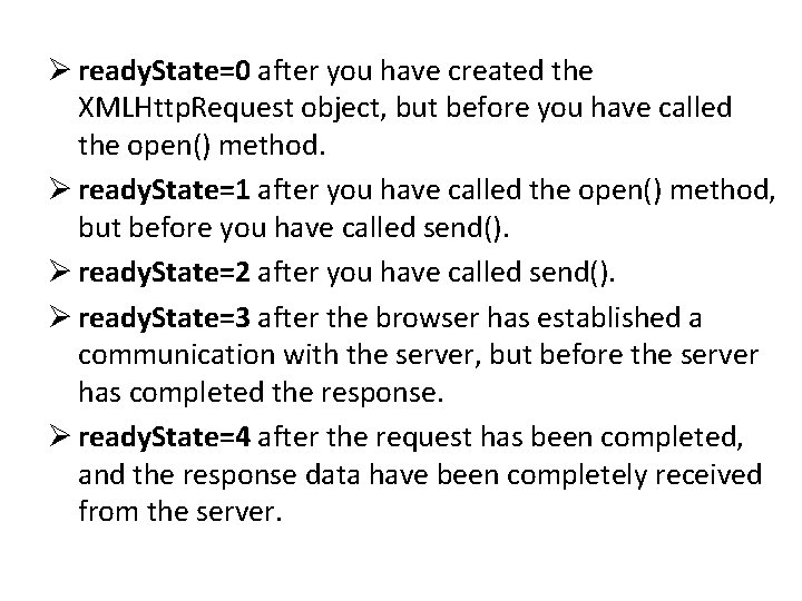 Ø ready. State=0 after you have created the XMLHttp. Request object, but before you