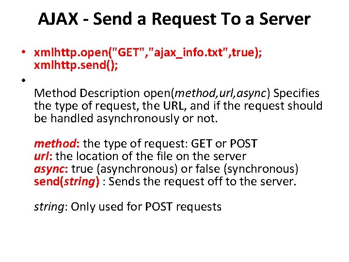 AJAX - Send a Request To a Server • xmlhttp. open("GET", "ajax_info. txt", true);