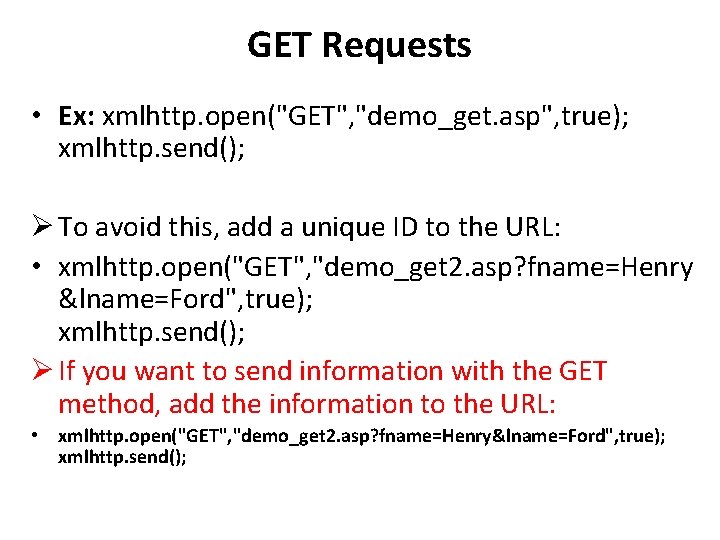 GET Requests • Ex: xmlhttp. open("GET", "demo_get. asp", true); xmlhttp. send(); Ø To avoid