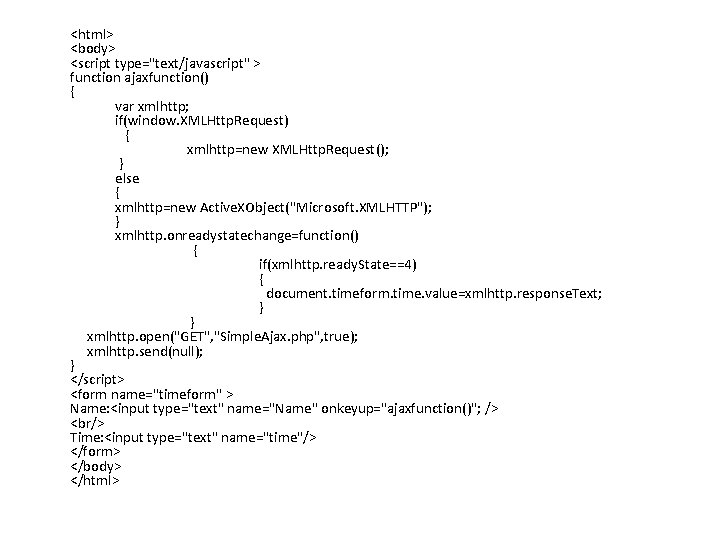 <html> <body> <script type="text/javascript" > function ajaxfunction() { var xmlhttp; if(window. XMLHttp. Request) {