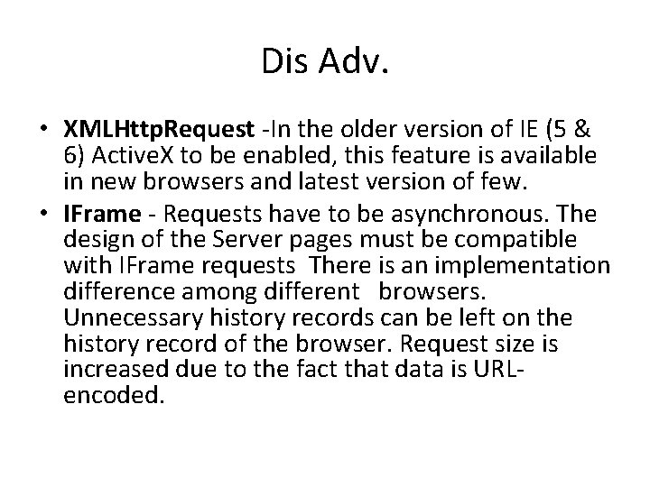 Dis Adv. • XMLHttp. Request -In the older version of IE (5 & 6)