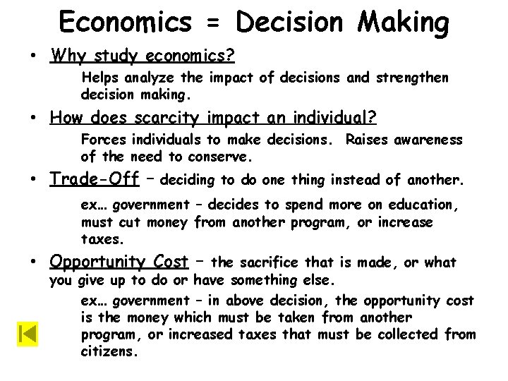 Economics = Decision Making • Why study economics? Helps analyze the impact of decisions