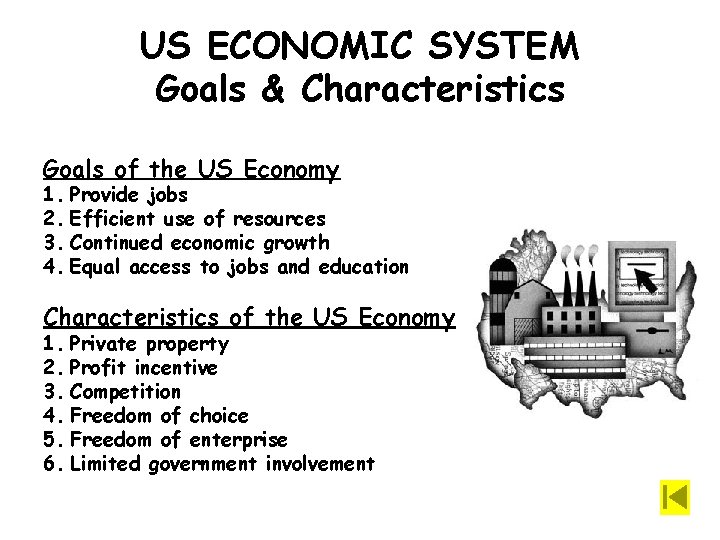 US ECONOMIC SYSTEM Goals & Characteristics Goals of the US Economy 1. Provide jobs