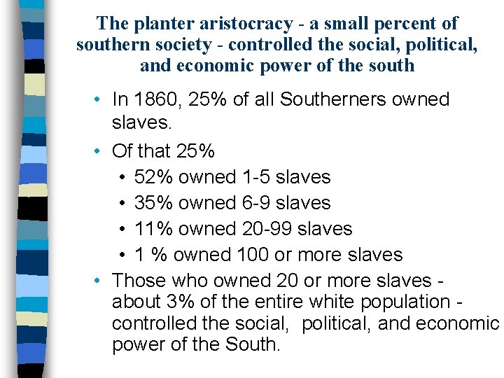 The planter aristocracy - a small percent of southern society - controlled the social,