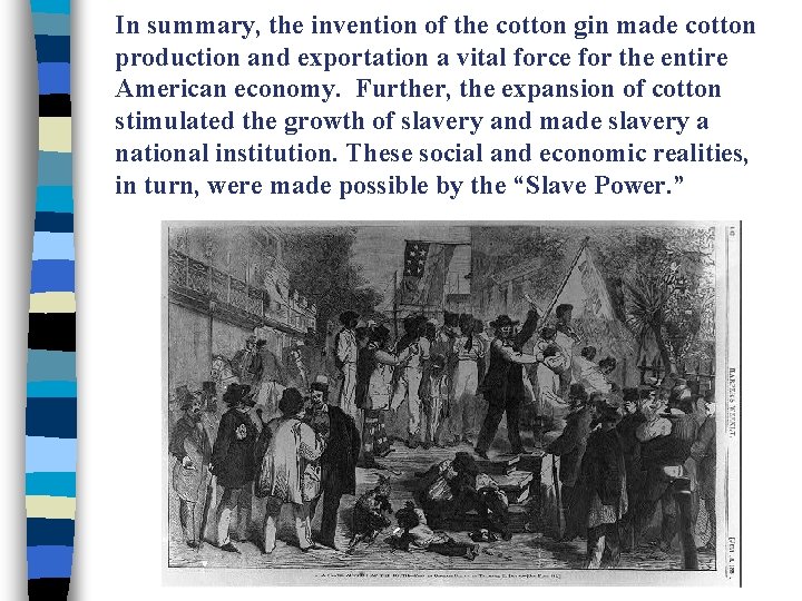 In summary, the invention of the cotton gin made cotton production and exportation a