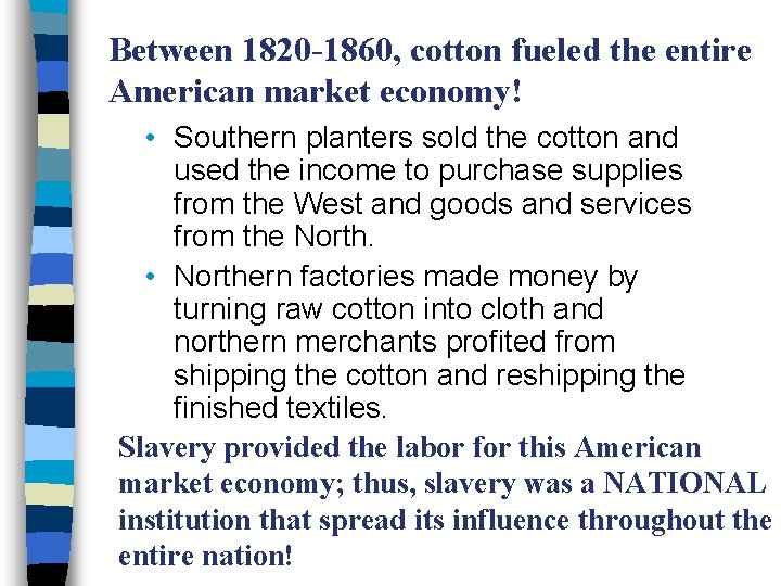 Between 1820 -1860, cotton fueled the entire American market economy! • Southern planters sold