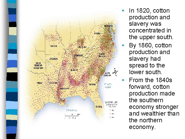  • In 1820, cotton production and slavery was concentrated in the upper south.