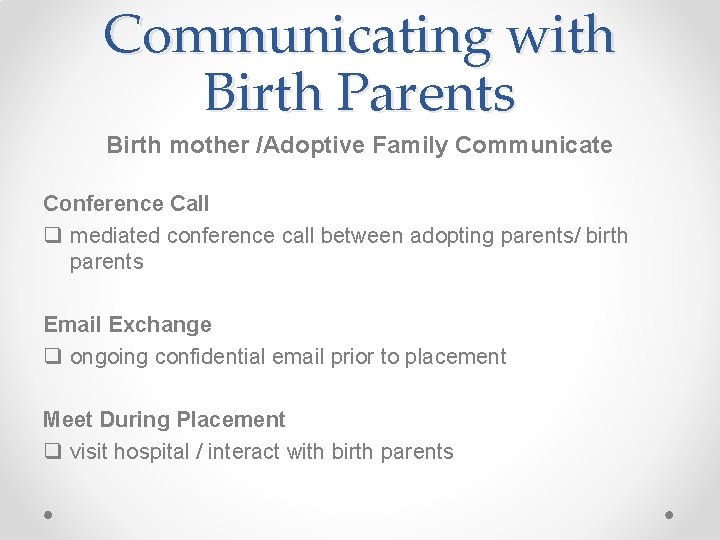 Communicating with Birth Parents Birth mother /Adoptive Family Communicate Conference Call q mediated conference