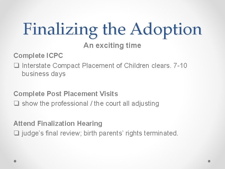 Finalizing the Adoption An exciting time Complete ICPC q Interstate Compact Placement of Children