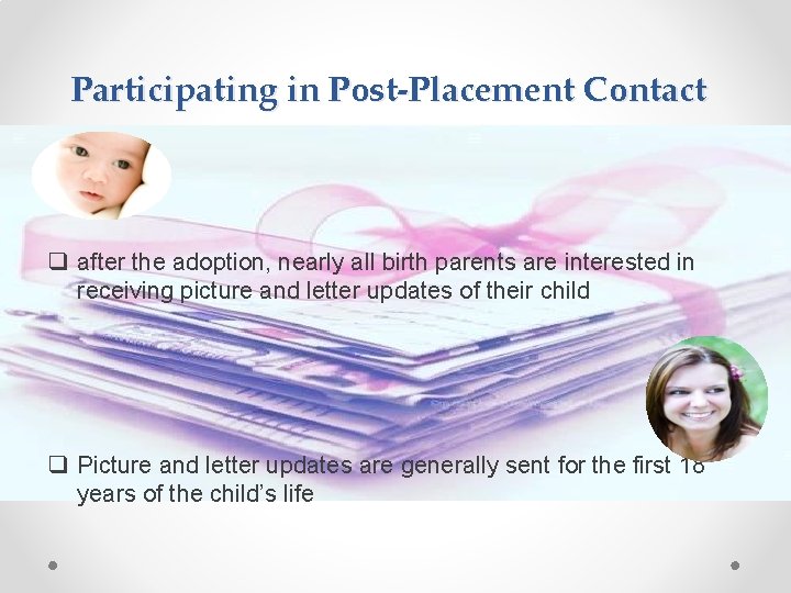 Participating in Post-Placement Contact q after the adoption, nearly all birth parents are interested