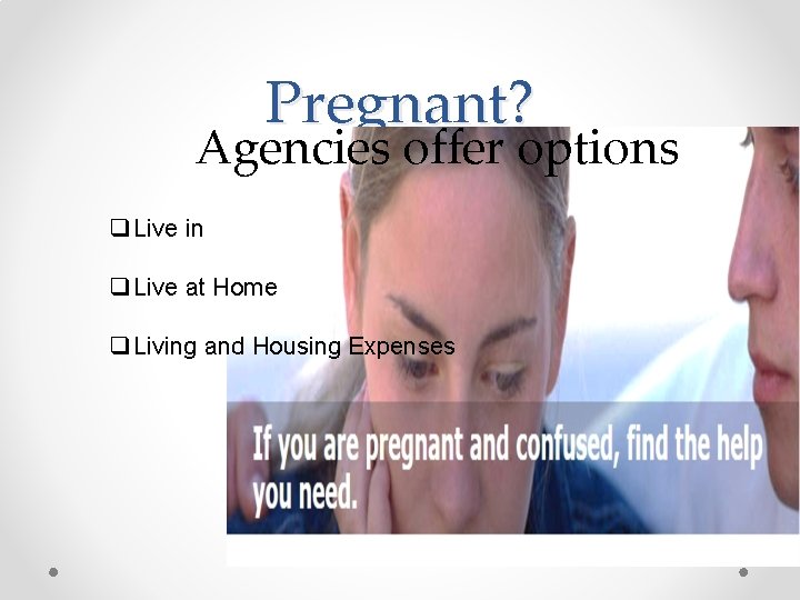 Pregnant? Agencies offer options q Live in q Live at Home q Living and