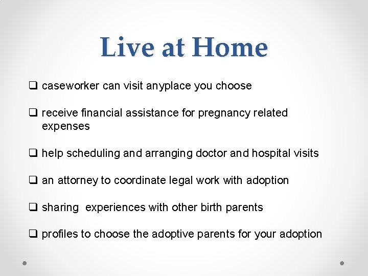 Live at Home q caseworker can visit anyplace you choose q receive financial assistance