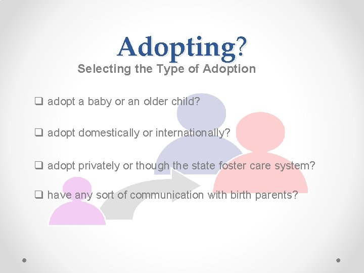 Adopting? Selecting the Type of Adoption q adopt a baby or an older child?