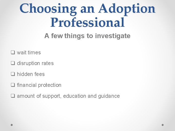Choosing an Adoption Professional A few things to investigate q wait times q disruption