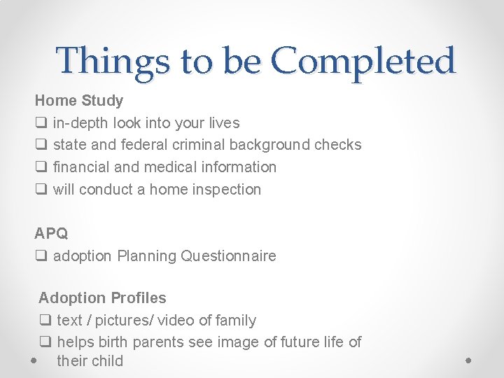 Things to be Completed Home Study q in-depth look into your lives q state