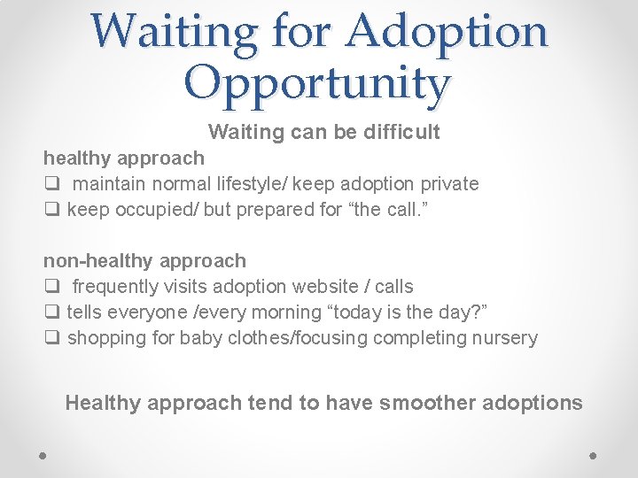 Waiting for Adoption Opportunity Waiting can be difficult healthy approach q maintain normal lifestyle/