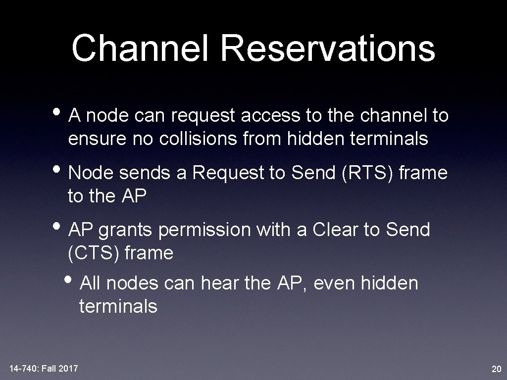 Channel Reservations • A node can request access to the channel to ensure no