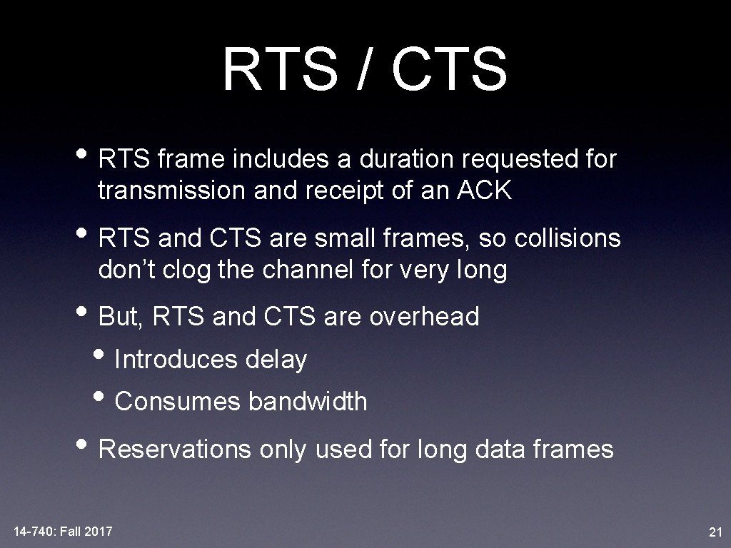 RTS / CTS • RTS frame includes a duration requested for transmission and receipt