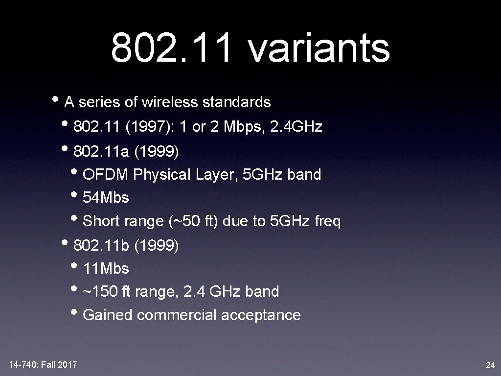 802. 11 variants • A series of wireless standards • 802. 11 (1997): 1