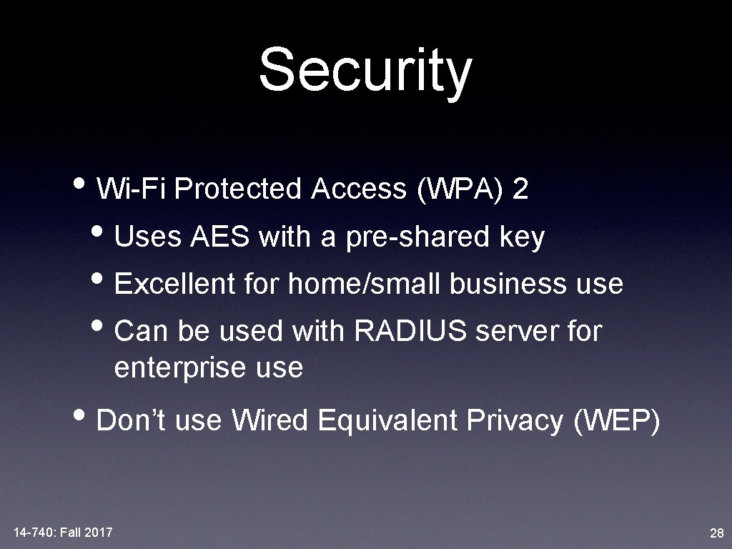 Security • Wi-Fi Protected Access (WPA) 2 • Uses AES with a pre-shared key