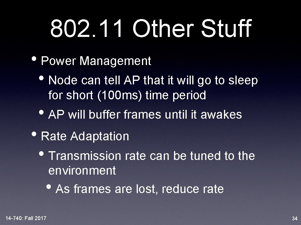 802. 11 Other Stuff • Power Management • Node can tell AP that it