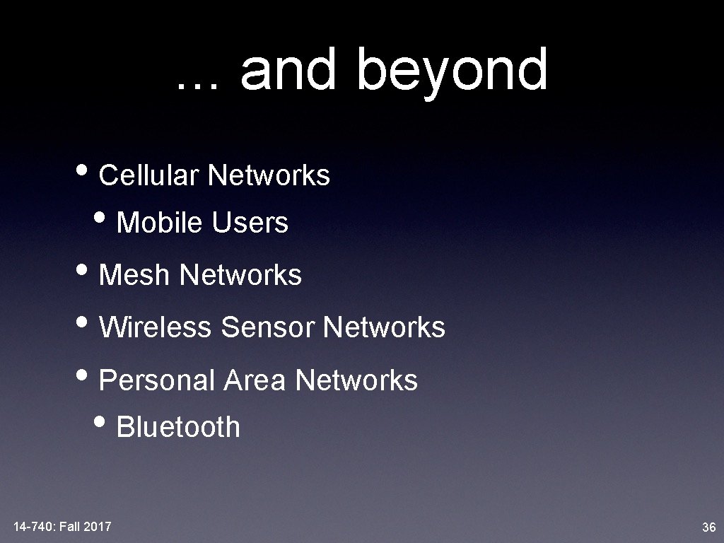 . . . and beyond • Cellular Networks • Mobile Users • Mesh Networks