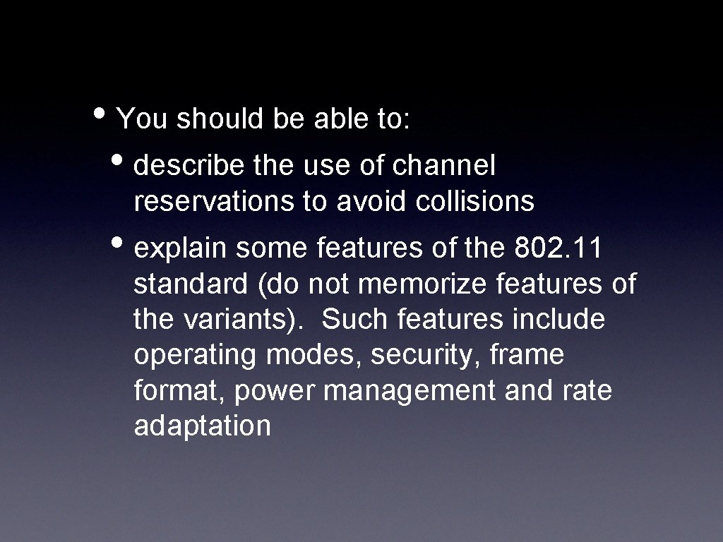  • You should be able to: • describe the use of channel reservations