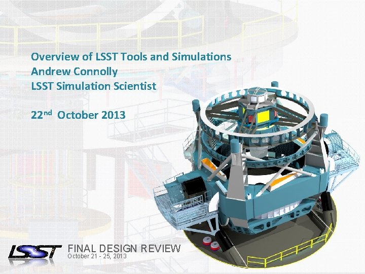 Overview of LSST Tools and Simulations Andrew Connolly LSST Simulation Scientist 22 nd October