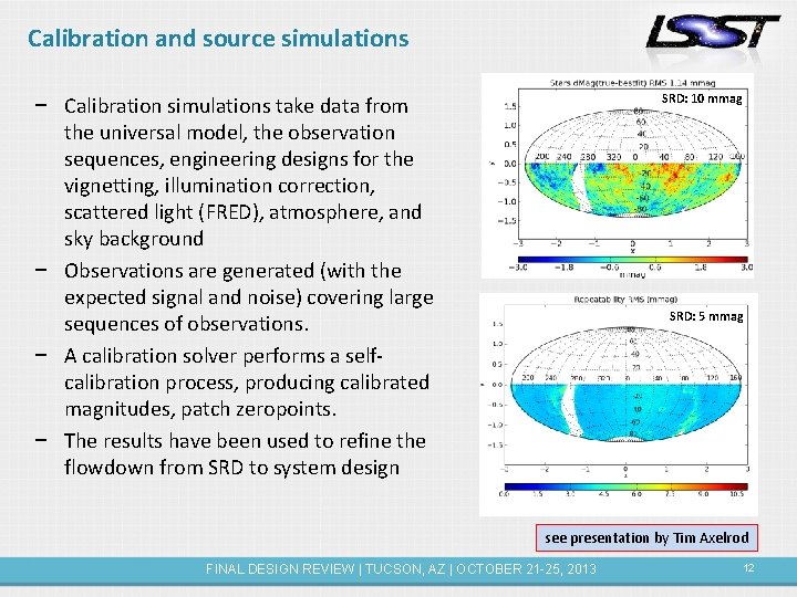Calibration and source simulations SRD: 10 mmag − Calibration simulations take data from the