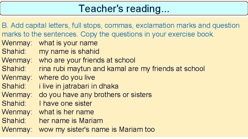 Teacher's reading. . . B. Add capital letters, full stops, commas, exclamation marks and
