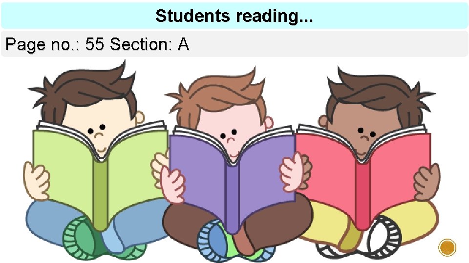 Students reading. . . Page no. : 55 Section: A 