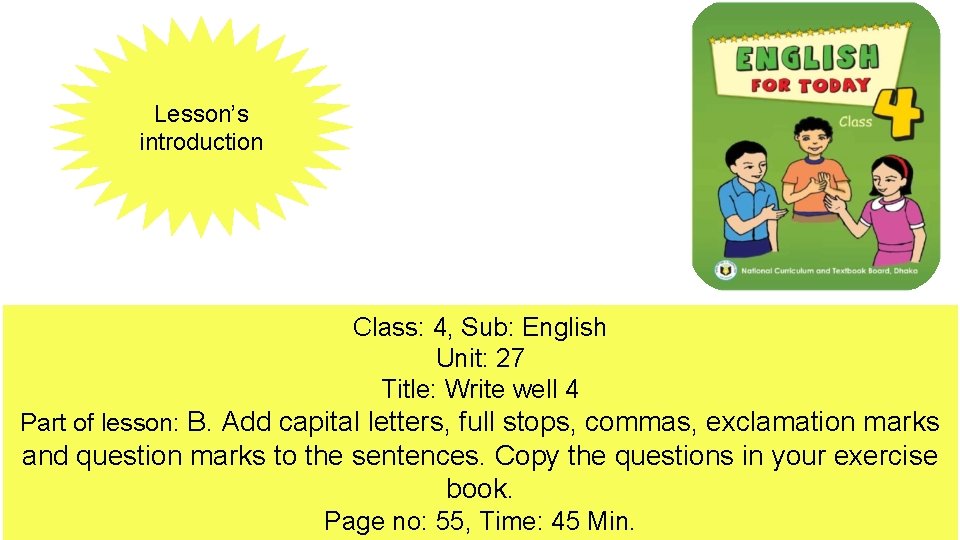 Lesson’s introduction Class: 4, Sub: English Unit: 27 Title: Write well 4 Part of