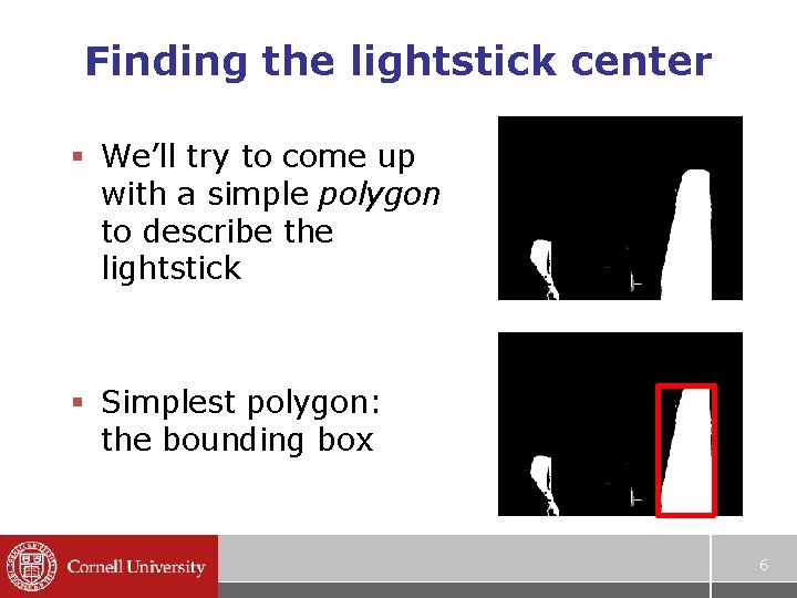 Finding the lightstick center § We’ll try to come up with a simple polygon