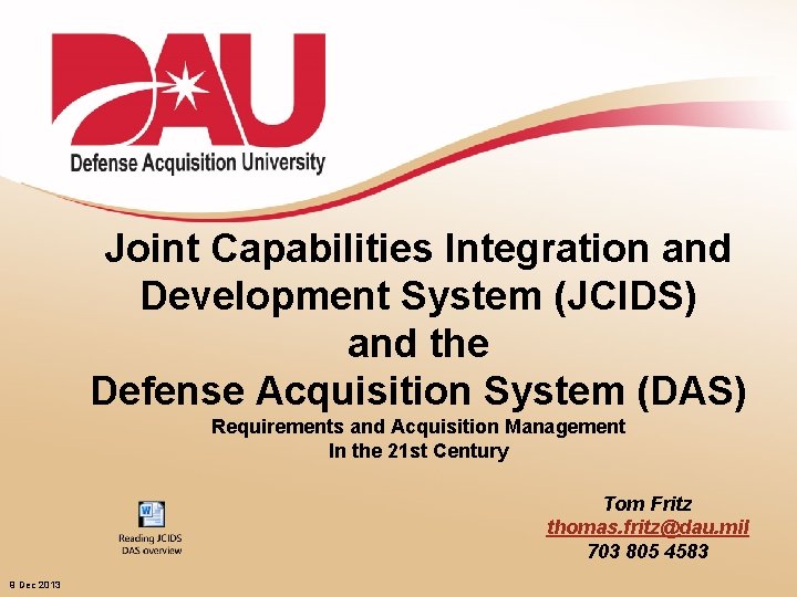 Joint Capabilities Integration and Development System (JCIDS) and the Defense Acquisition System (DAS) Requirements