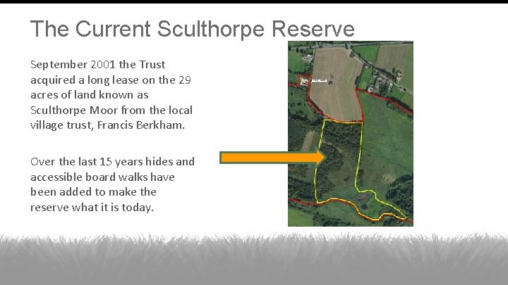 The Current Sculthorpe Reserve September 2001 the Trust acquired a long lease on the