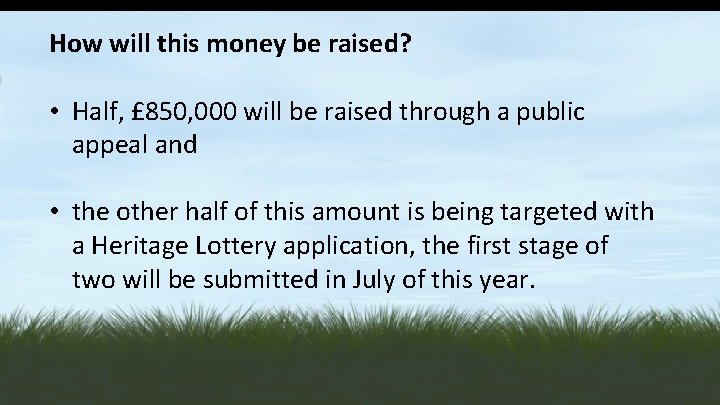 How will this money be raised? • Half, £ 850, 000 will be raised