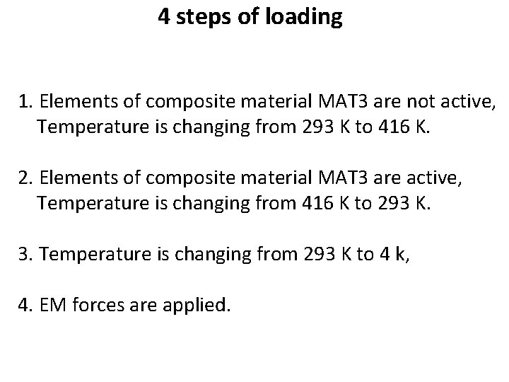 4 steps of loading 1. Elements of composite material MAT 3 are not active,