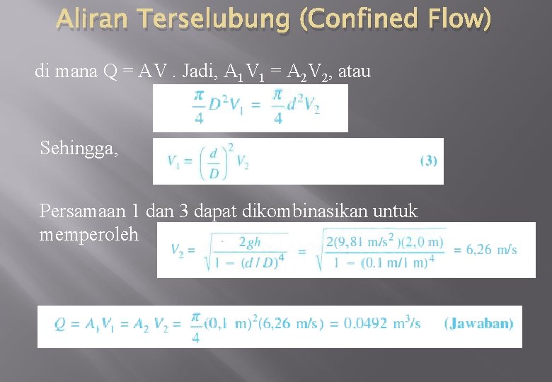 Aliran Terselubung (Confined Flow) di mana Q = AV. Jadi, A 1 V 1