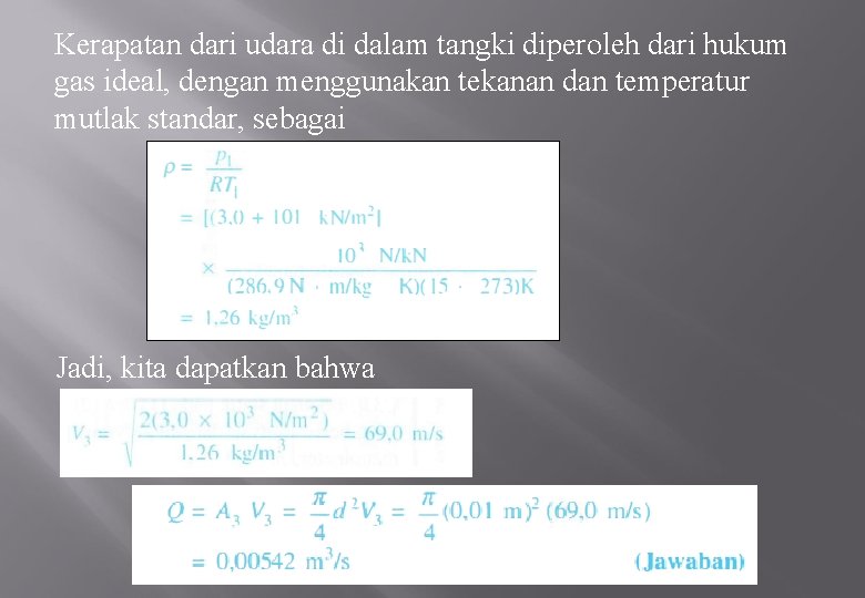 Kerapatan dari udara di dalam tangki diperoleh dari hukum gas ideal, dengan menggunakan tekanan