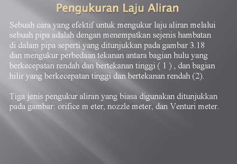 Pengukuran Laju Aliran Sebuah cara yang efektif untuk mengukur laju aliran melalui sebuah pipa