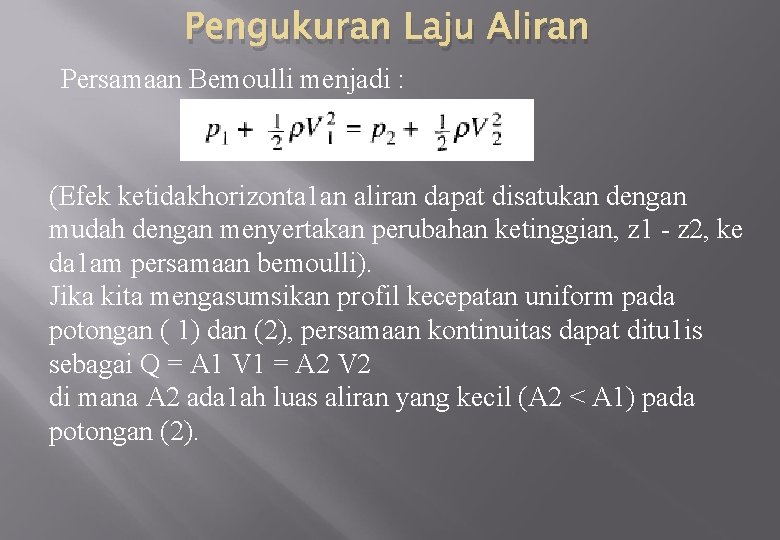 Pengukuran Laju Aliran Persamaan Bemoulli menjadi : (Efek ketidakhorizonta 1 an aliran dapat disatukan
