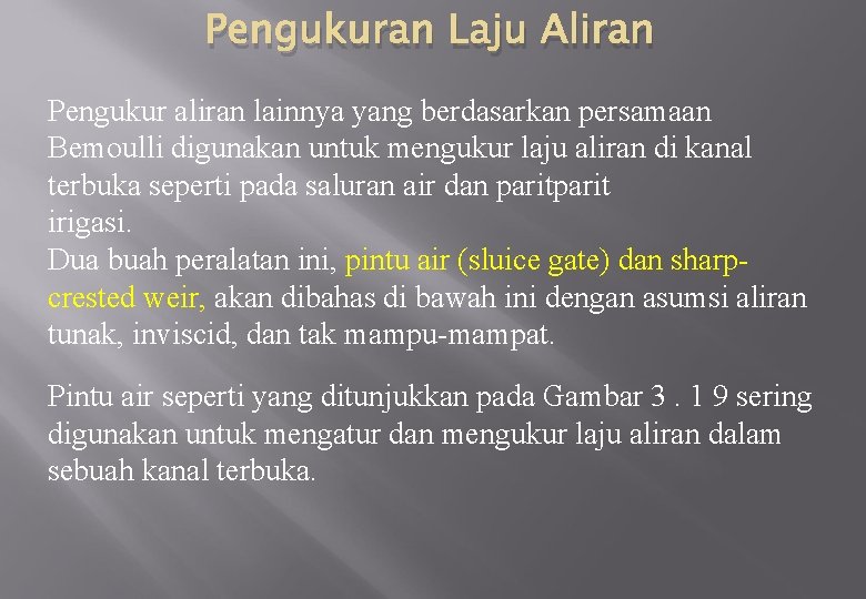 Pengukuran Laju Aliran Pengukur aliran lainnya yang berdasarkan persamaan Bemoulli digunakan untuk mengukur laju