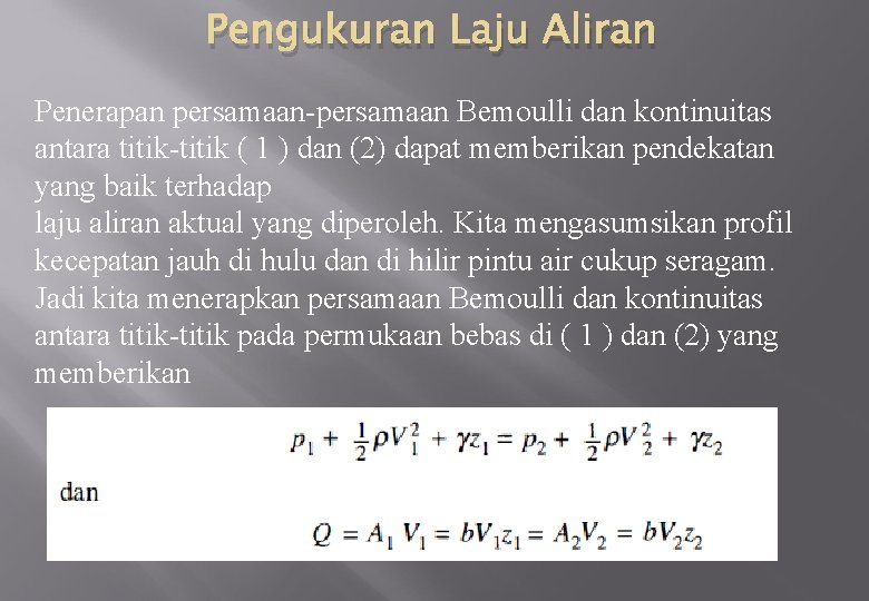 Pengukuran Laju Aliran Penerapan persamaan-persamaan Bemoulli dan kontinuitas antara titik-titik ( 1 ) dan