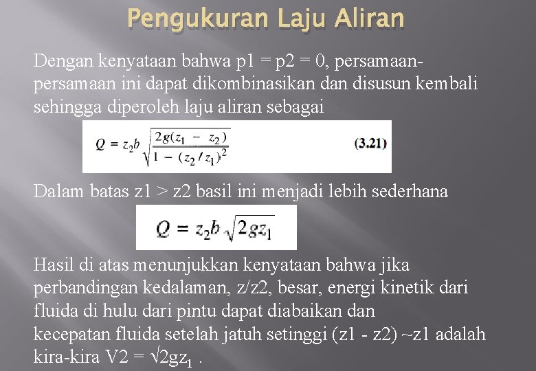 Pengukuran Laju Aliran Dengan kenyataan bahwa p 1 = p 2 = 0, persamaan