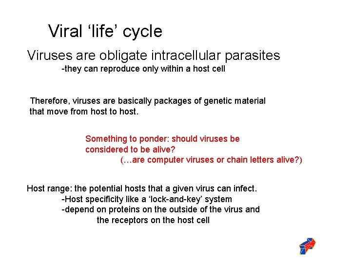 Viral ‘life’ cycle Viruses are obligate intracellular parasites -they can reproduce only within a