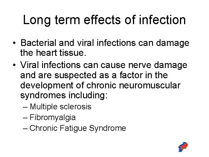 Long term effects of infection • Bacterial and viral infections can damage the heart