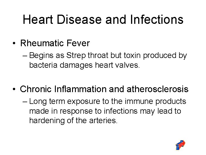 Heart Disease and Infections • Rheumatic Fever – Begins as Strep throat but toxin
