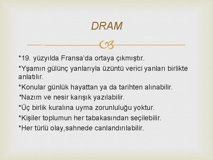 DRAM *19. yüzyılda Fransa’da ortaya çıkmıştır. *Yşamın gülünç yanlarıyla üzüntü verici yanları birlikte anlatılır.