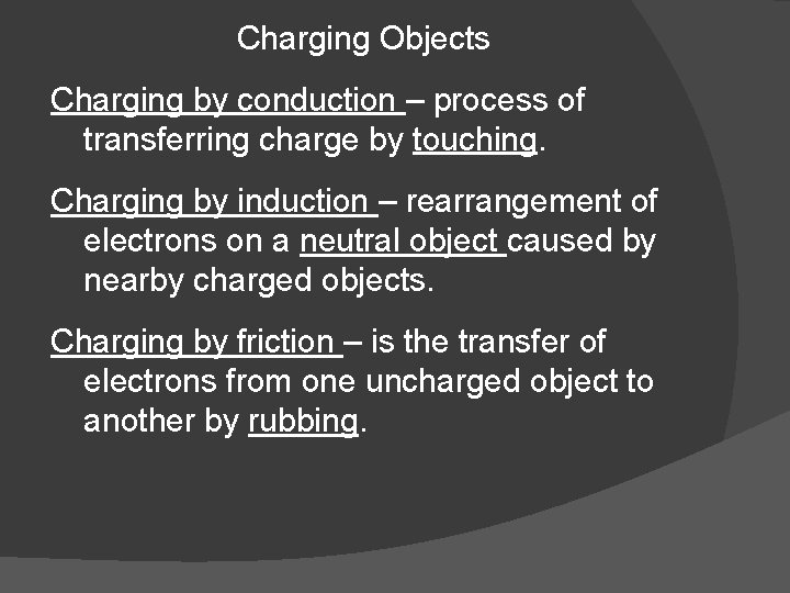 Charging Objects Charging by conduction – process of transferring charge by touching. Charging by