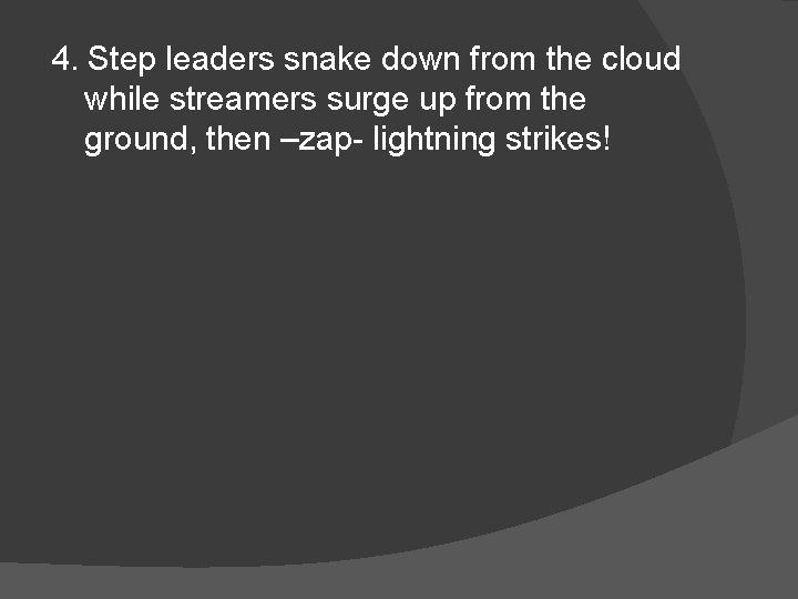 4. Step leaders snake down from the cloud while streamers surge up from the